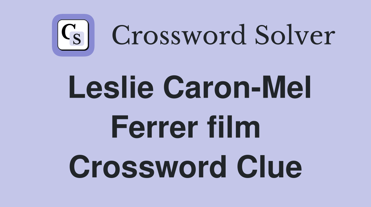 Leslie Caron-Mel Ferrer film Crossword Clue