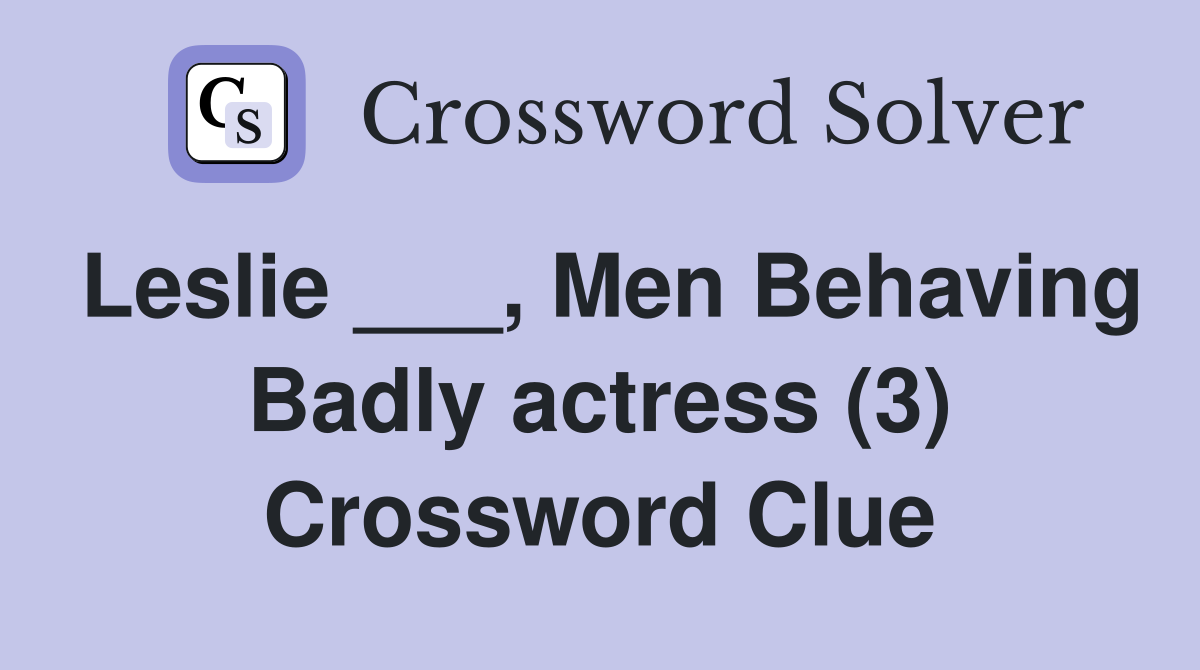 Leslie ___, Men Behaving Badly actress (3) Crossword Clue