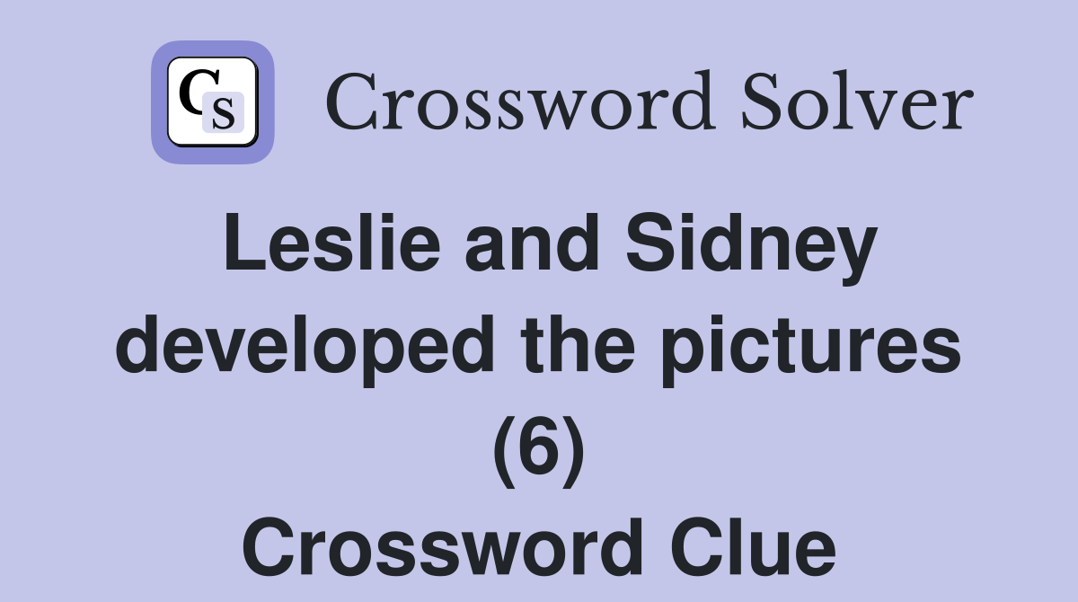 Leslie and Sidney developed the pictures (6) Crossword Clue
