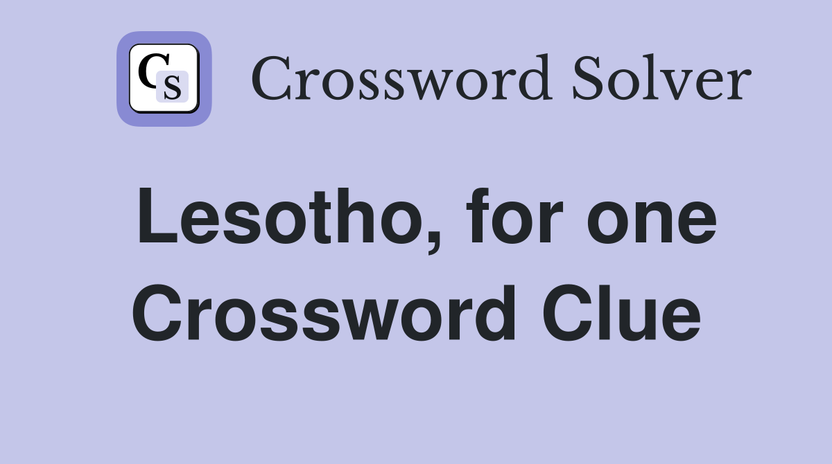 Lesotho, for one Crossword Clue