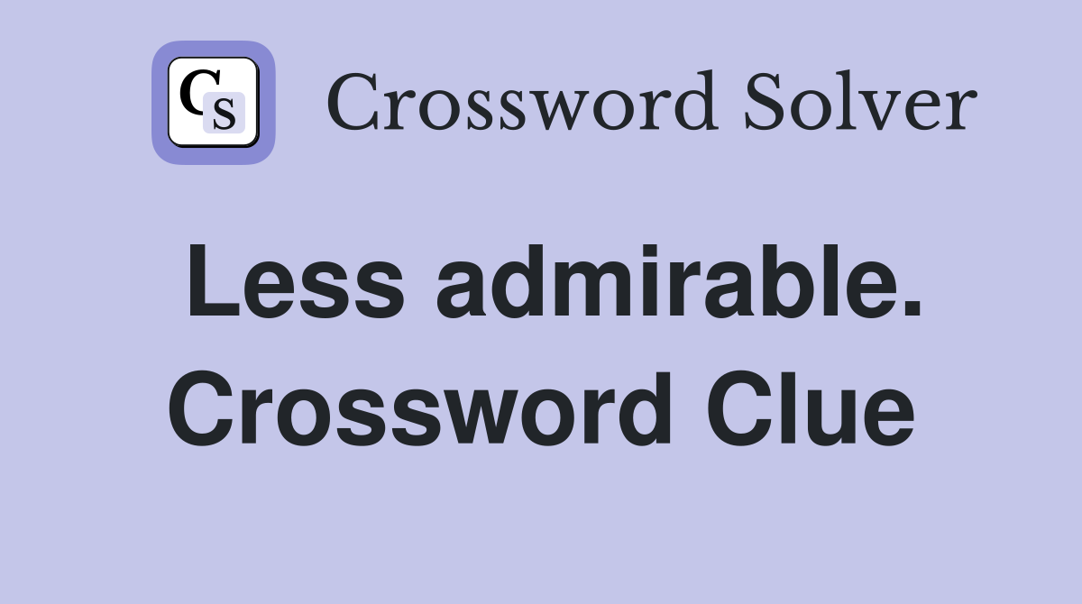 Less admirable. Crossword Clue