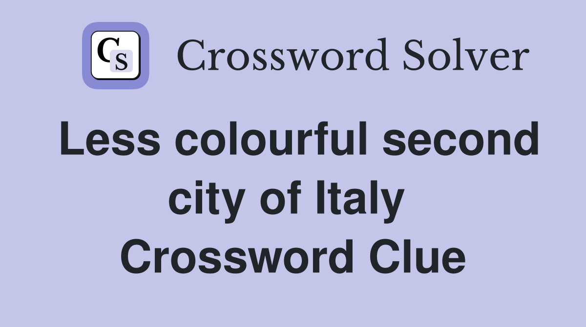 Less colourful second city of Italy  Crossword Clue
