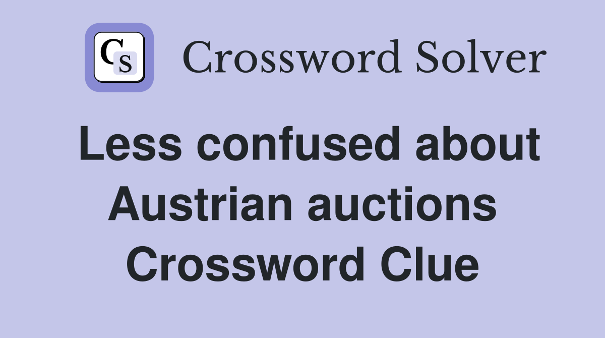 Less confused about Austrian auctions Crossword Clue