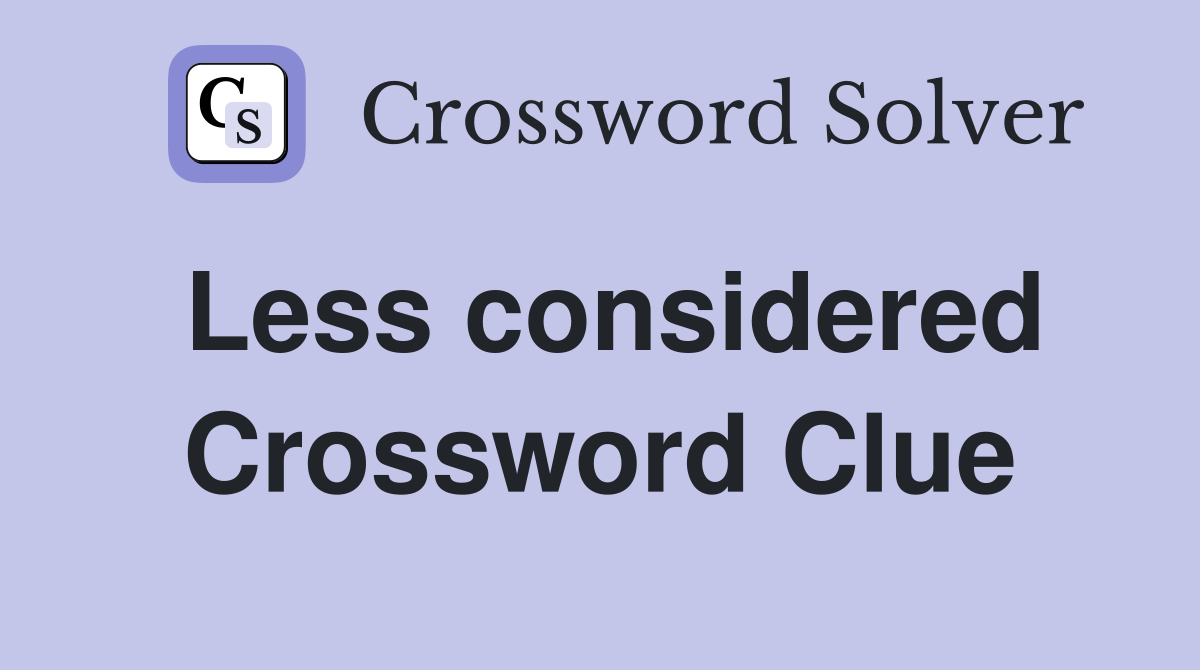 Less considered Crossword Clue