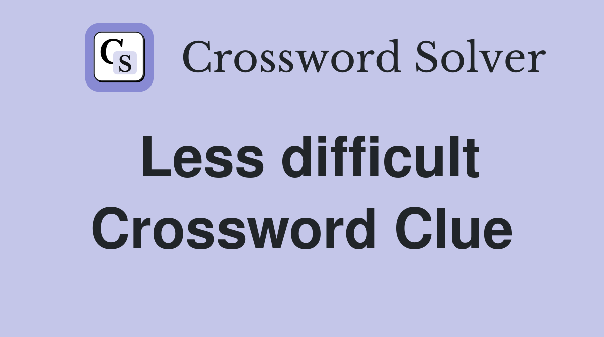 Less difficult Crossword Clue