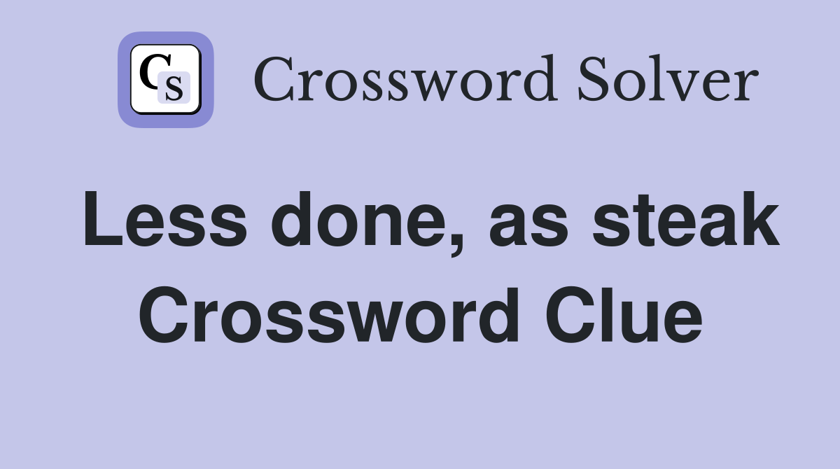 Less done, as steak Crossword Clue
