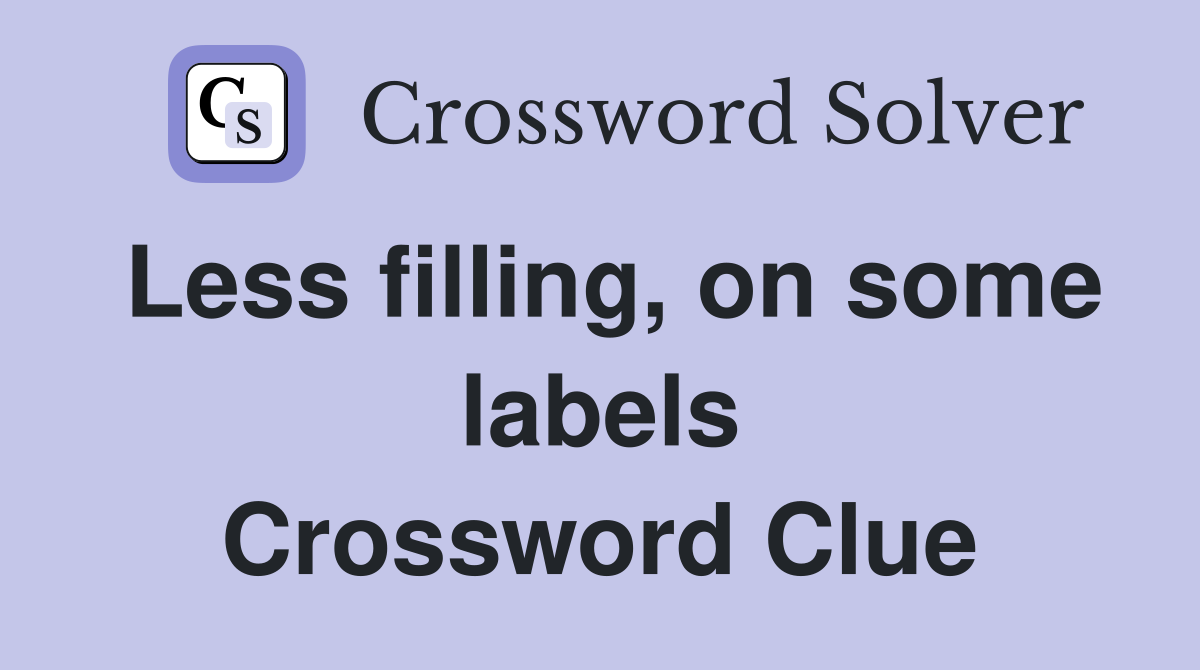 Less filling, on some labels Crossword Clue