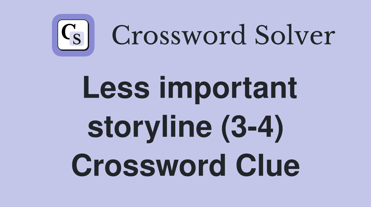 Less important storyline (3-4) Crossword Clue