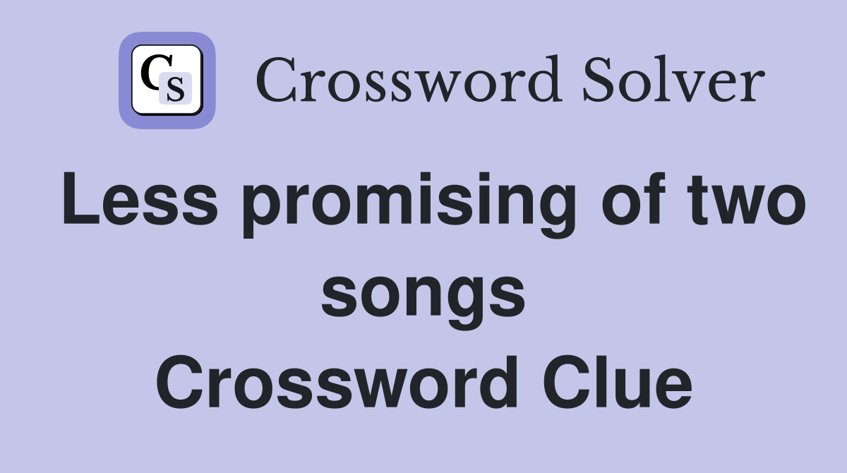 Less promising of two songs Crossword Clue