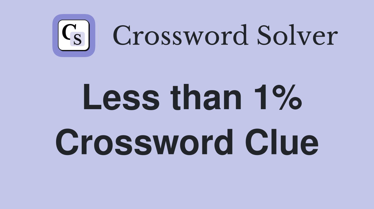 Less than 1% Crossword Clue