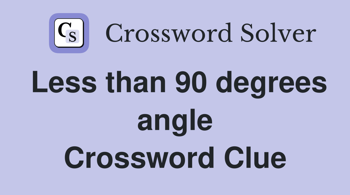 Less than 90 degrees angle Crossword Clue