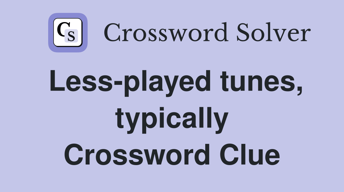 Less-played tunes, typically Crossword Clue