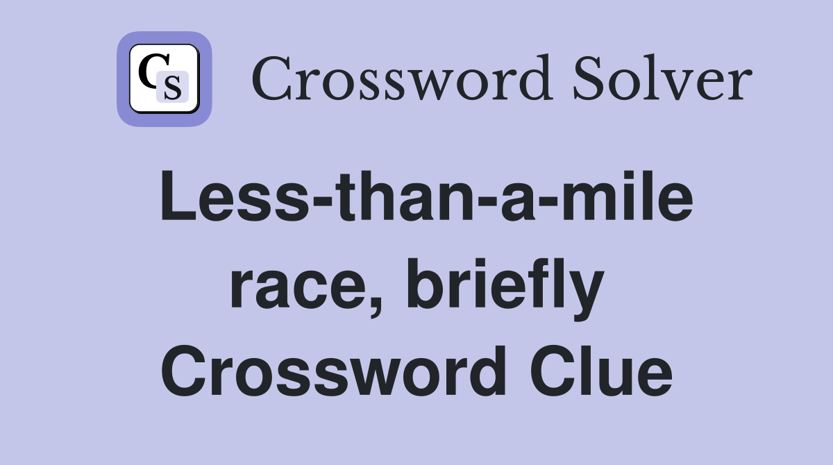 Less-than-a-mile race, briefly Crossword Clue