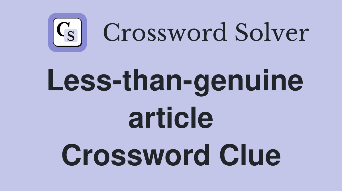 Less-than-genuine article Crossword Clue