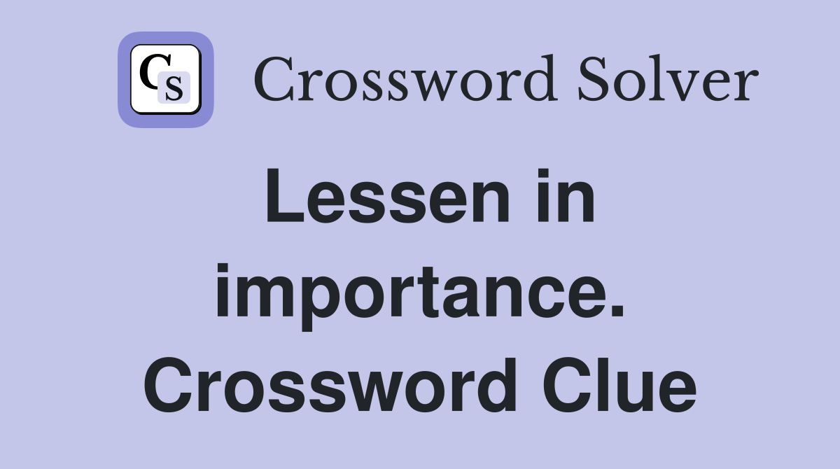Lessen in importance. Crossword Clue