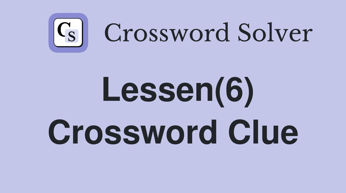 Lessen(6) Crossword Clue