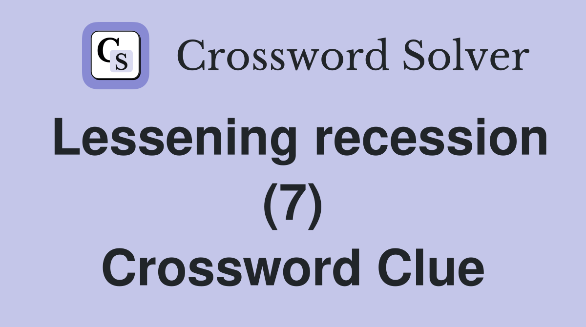 Lessening recession (7) Crossword Clue