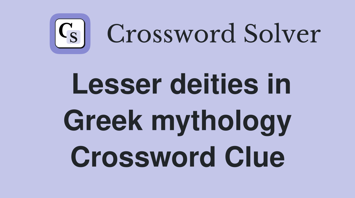 Lesser deities in Greek mythology Crossword Clue
