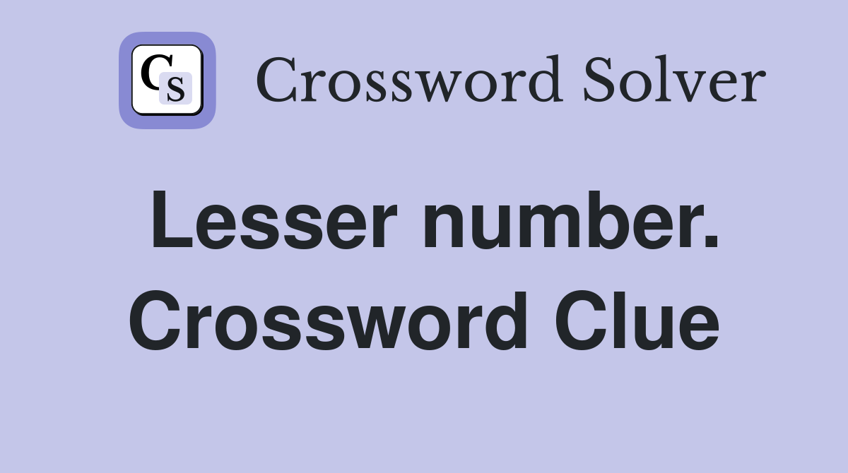 Lesser number. Crossword Clue