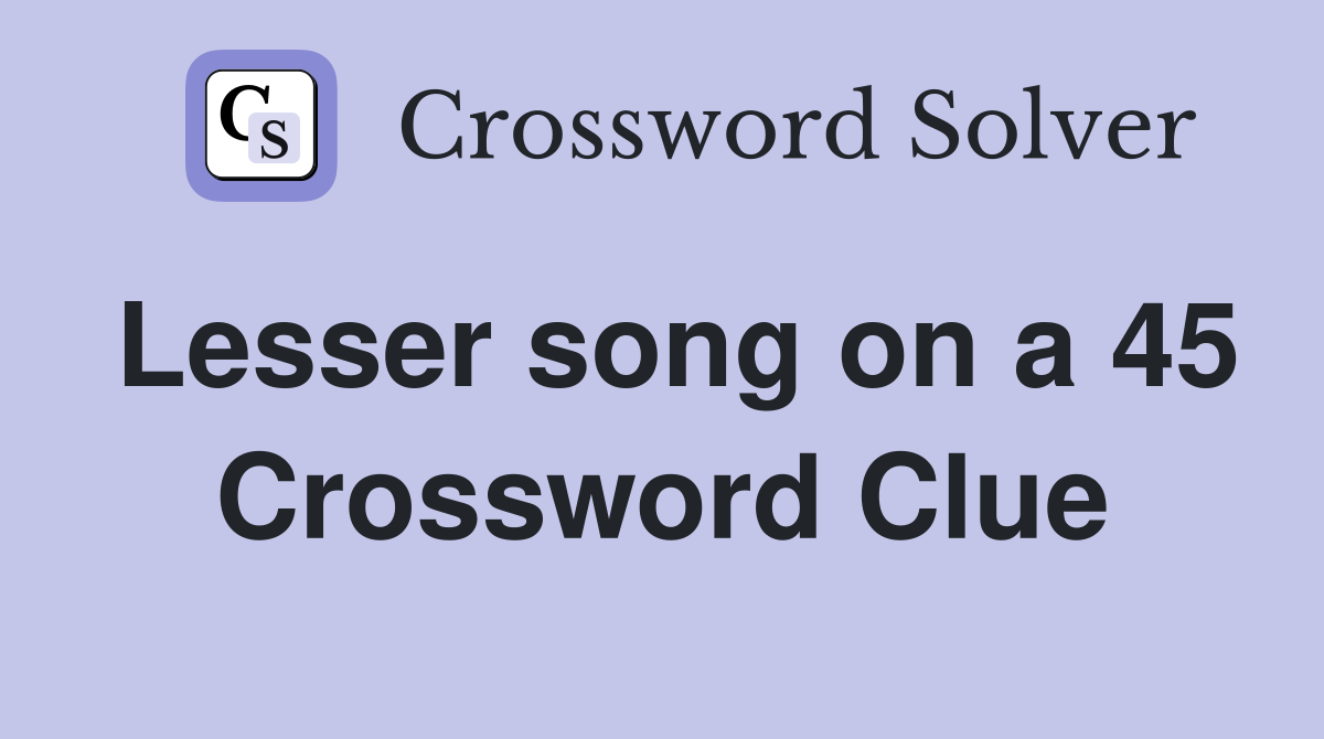 Lesser song on a 45 Crossword Clue