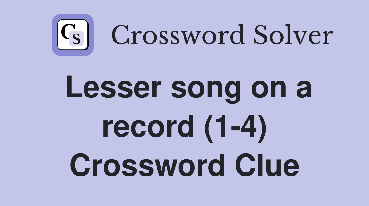Lesser song on a record (1-4) Crossword Clue