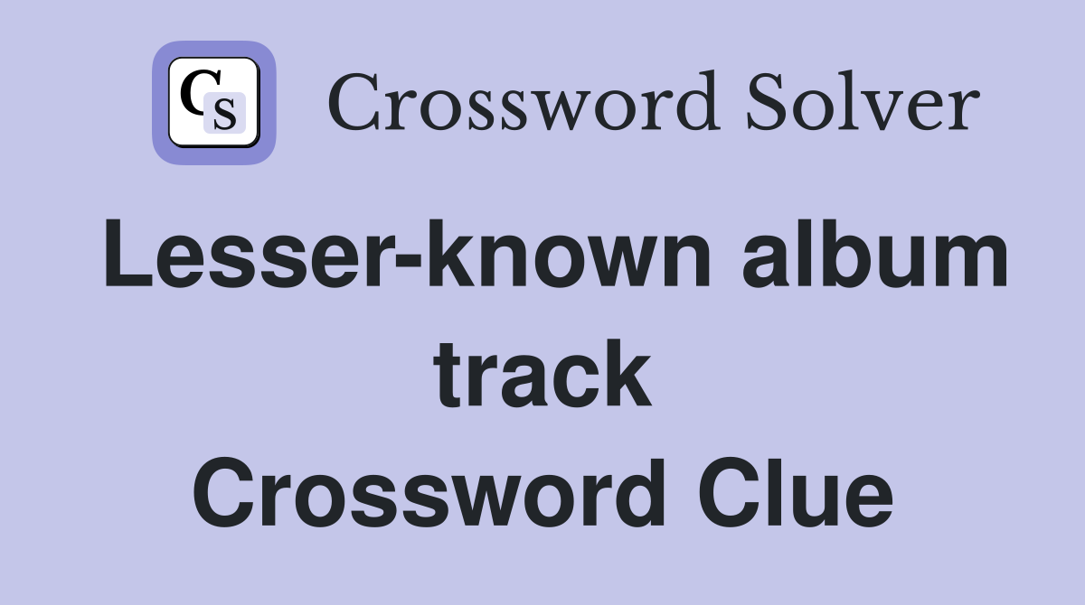 Lesser-known album track Crossword Clue