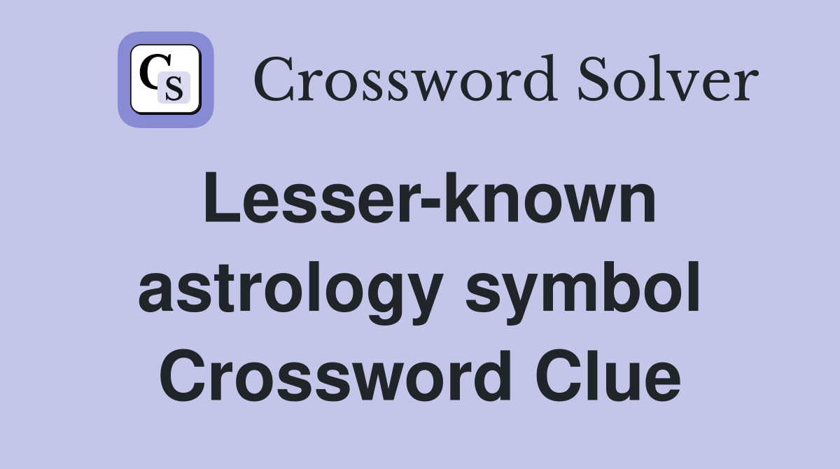 Lesser-known astrology symbol Crossword Clue