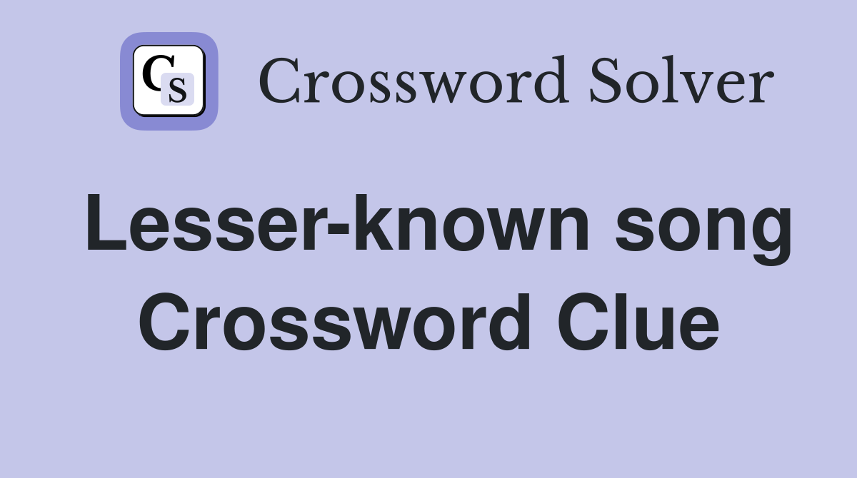 Lesser-known song Crossword Clue
