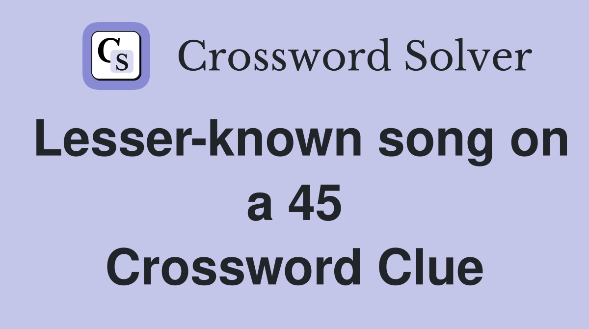 Lesser-known song on a 45 Crossword Clue