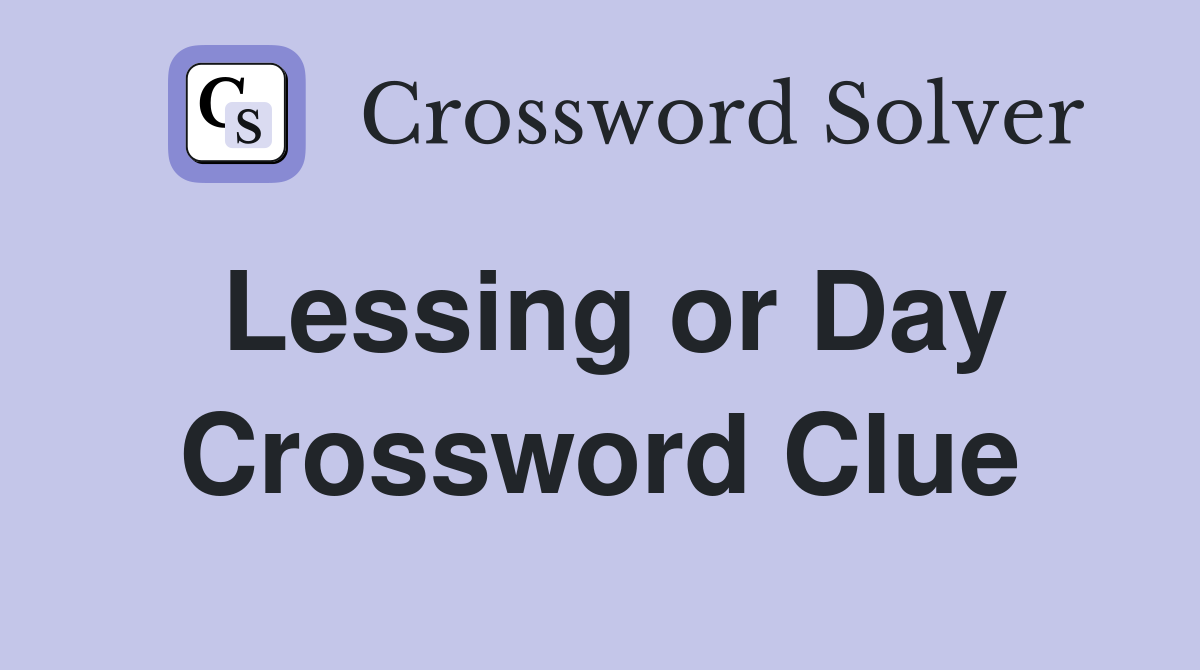 Lessing or Day Crossword Clue