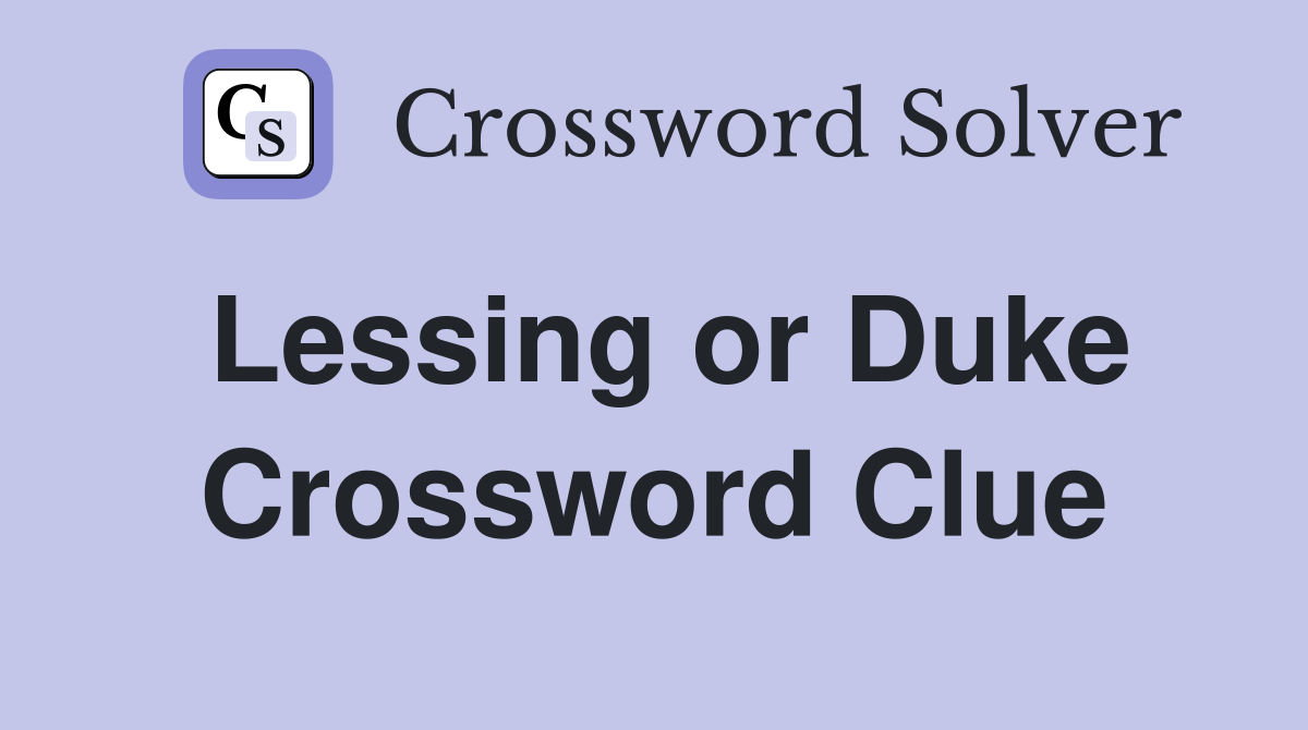 Lessing or Duke Crossword Clue