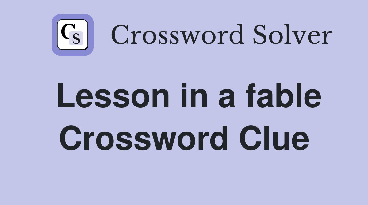 Lesson in a fable Crossword Clue