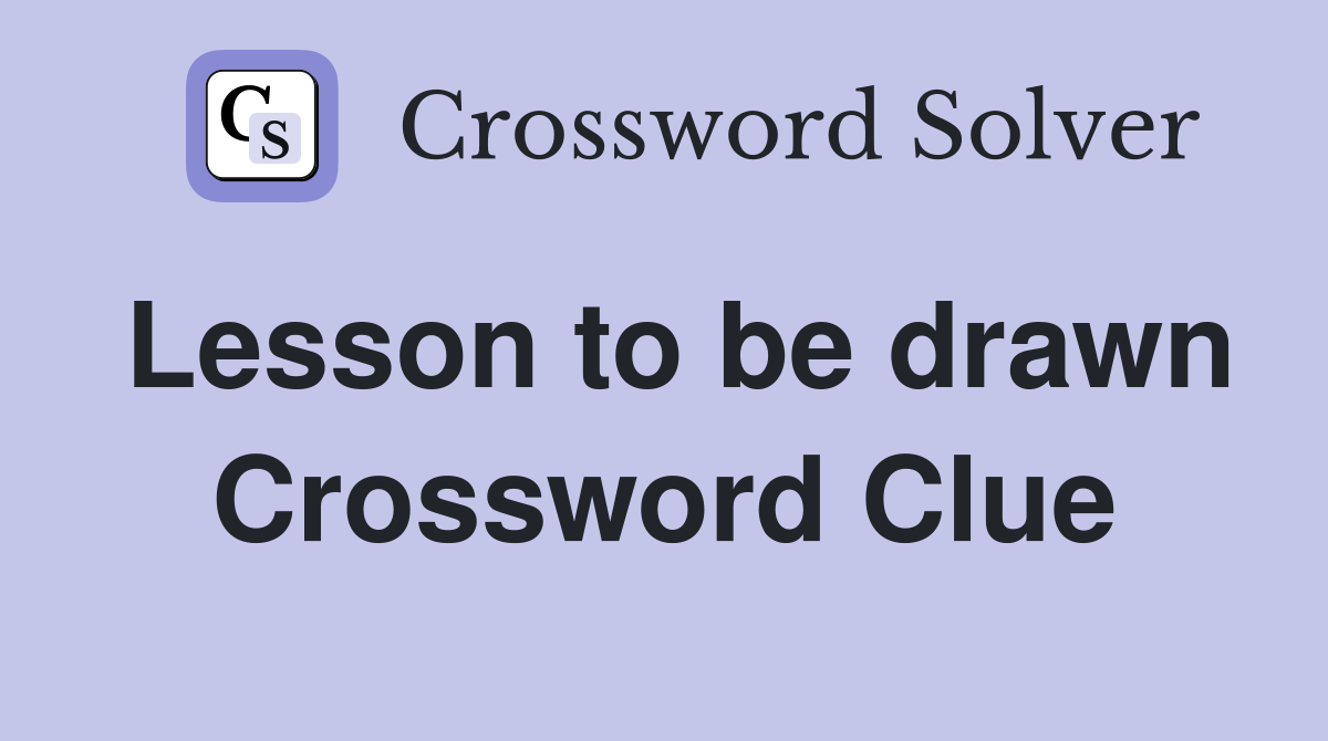 Lesson to be drawn Crossword Clue