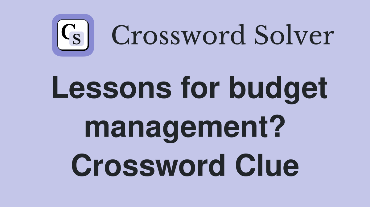 Lessons for budget management? Crossword Clue
