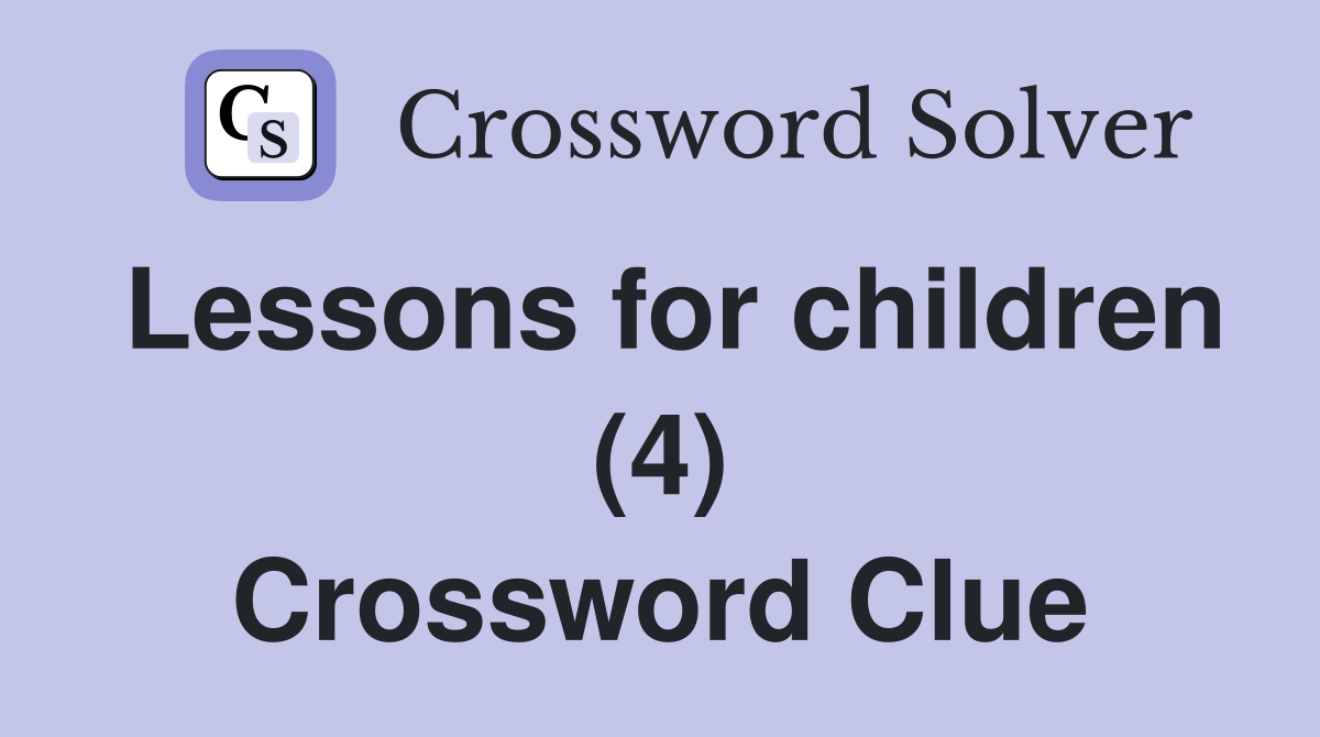 Lessons for children (4) Crossword Clue