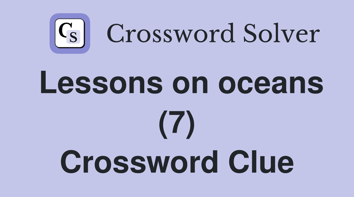 Lessons on oceans (7) Crossword Clue