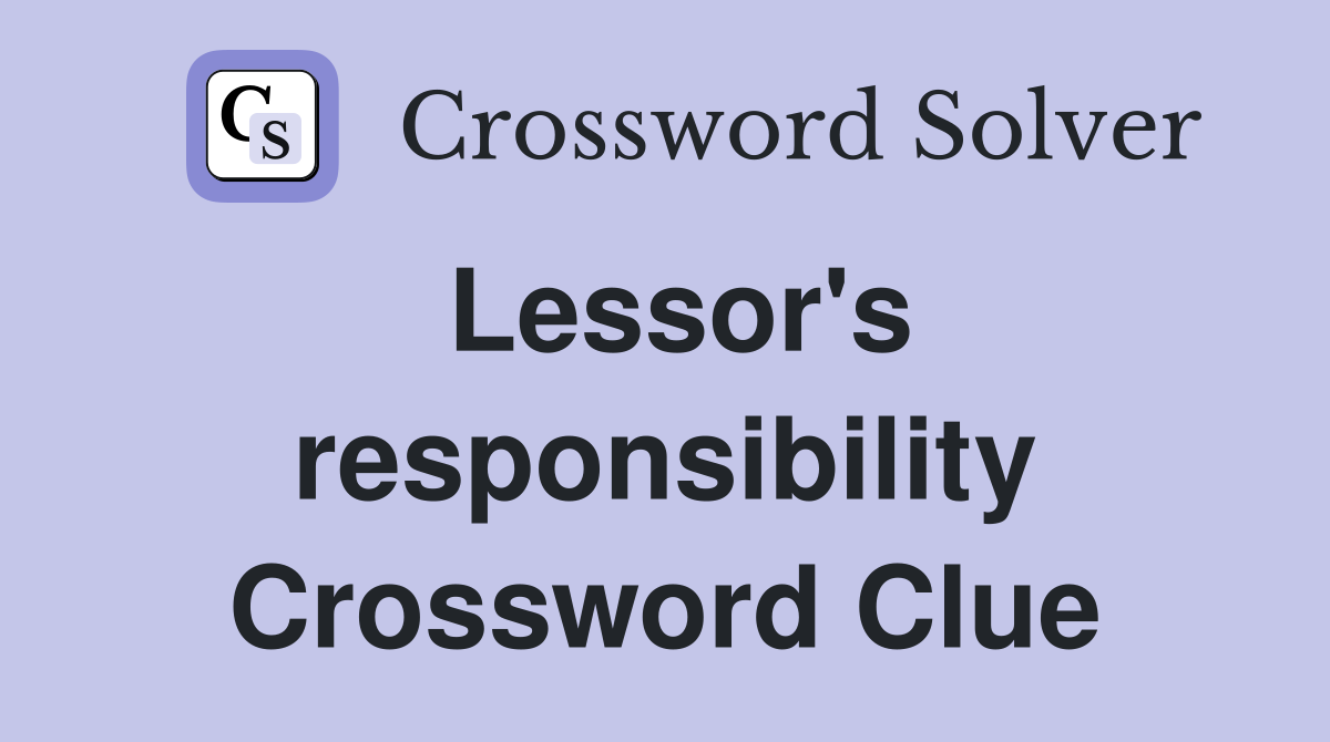 Lessor's responsibility Crossword Clue
