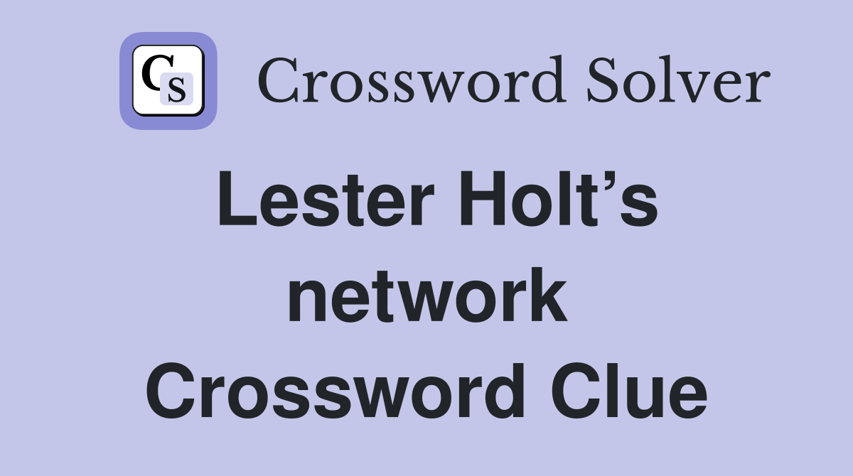 Lester Holt’s network Crossword Clue