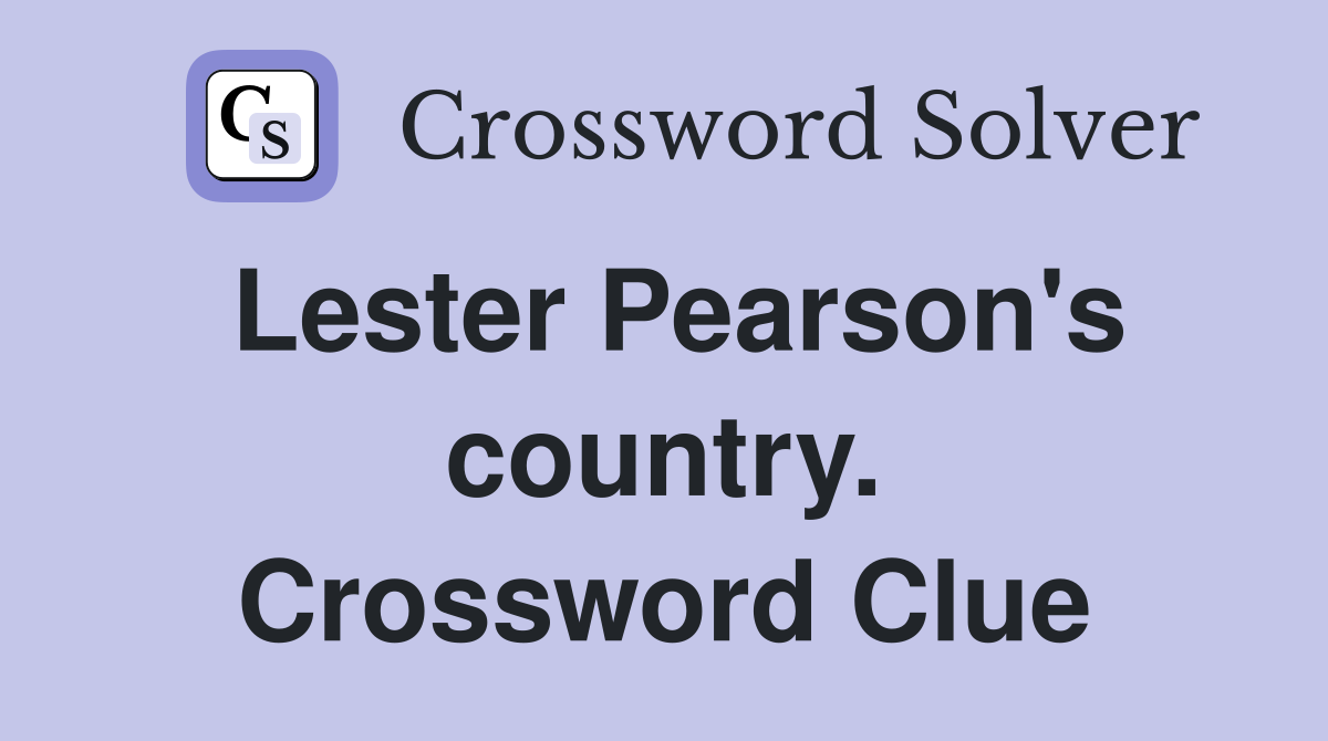 Lester Pearson's country. Crossword Clue