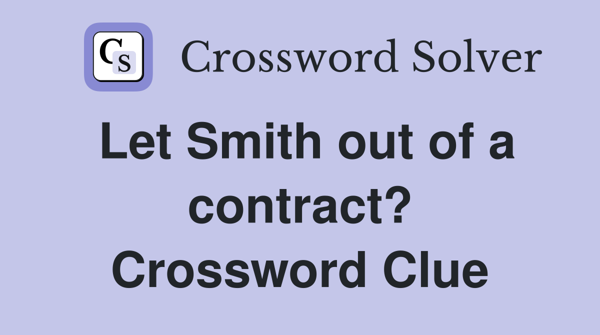 Let Smith out of a contract? Crossword Clue