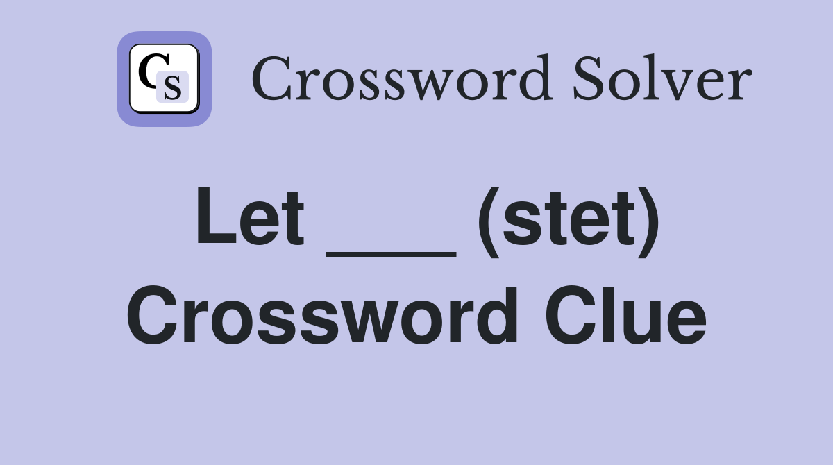 Let ___ (stet) Crossword Clue