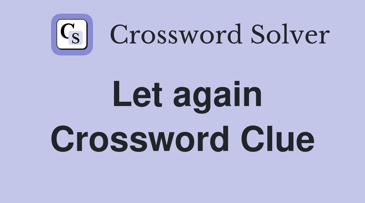 Let again Crossword Clue