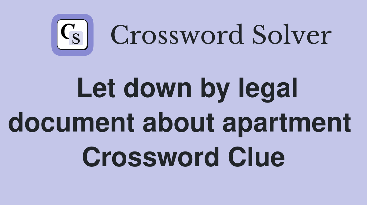 Let down by legal document about apartment  Crossword Clue