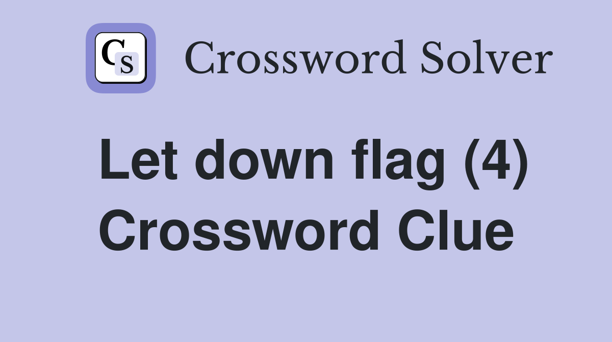Let down flag (4) Crossword Clue