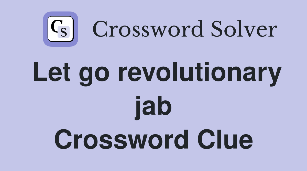 Let go revolutionary jab Crossword Clue