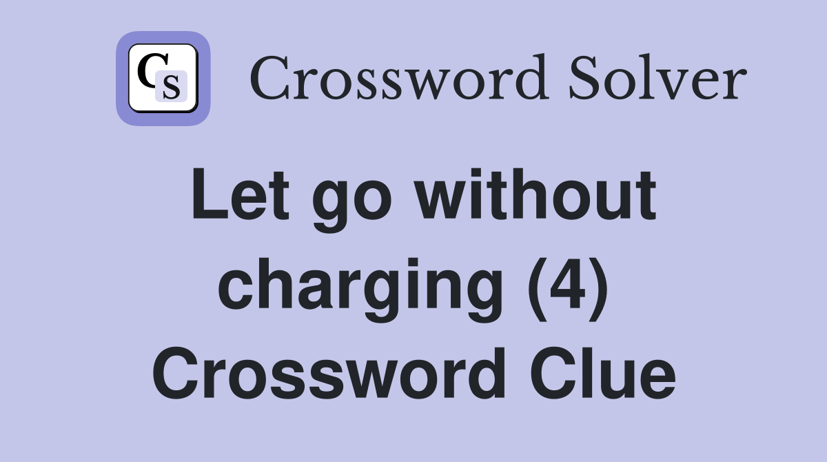 Let go without charging (4) Crossword Clue
