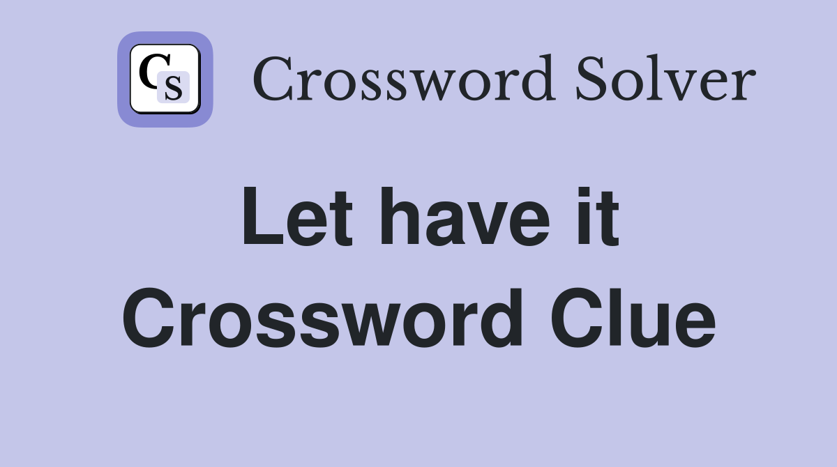 Let have it Crossword Clue