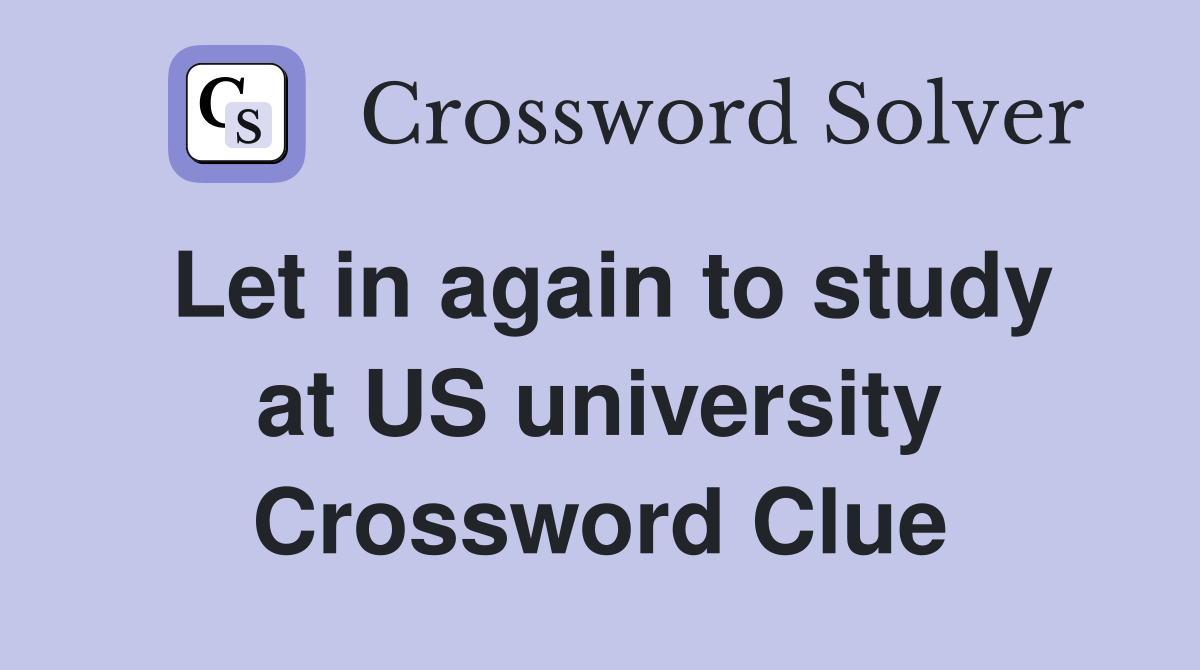 Let in again to study at US university Crossword Clue