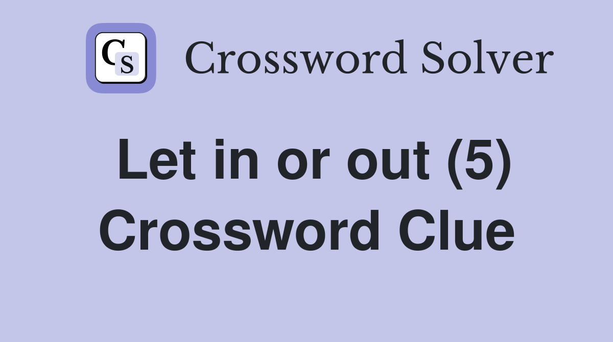 Let in or out (5) Crossword Clue