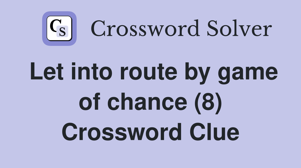 Let into route by game of chance (8) Crossword Clue